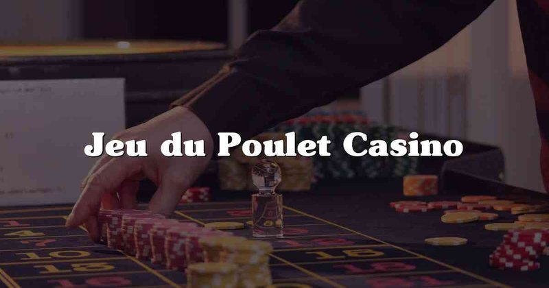 Découvrez le Nouveau Jeu du Poulet : Un Excitant Casino en Ligne Gratuit - aperçu